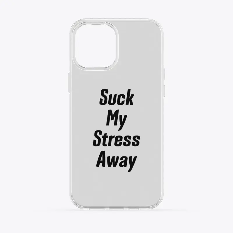 Suck My Stress Away Accessories