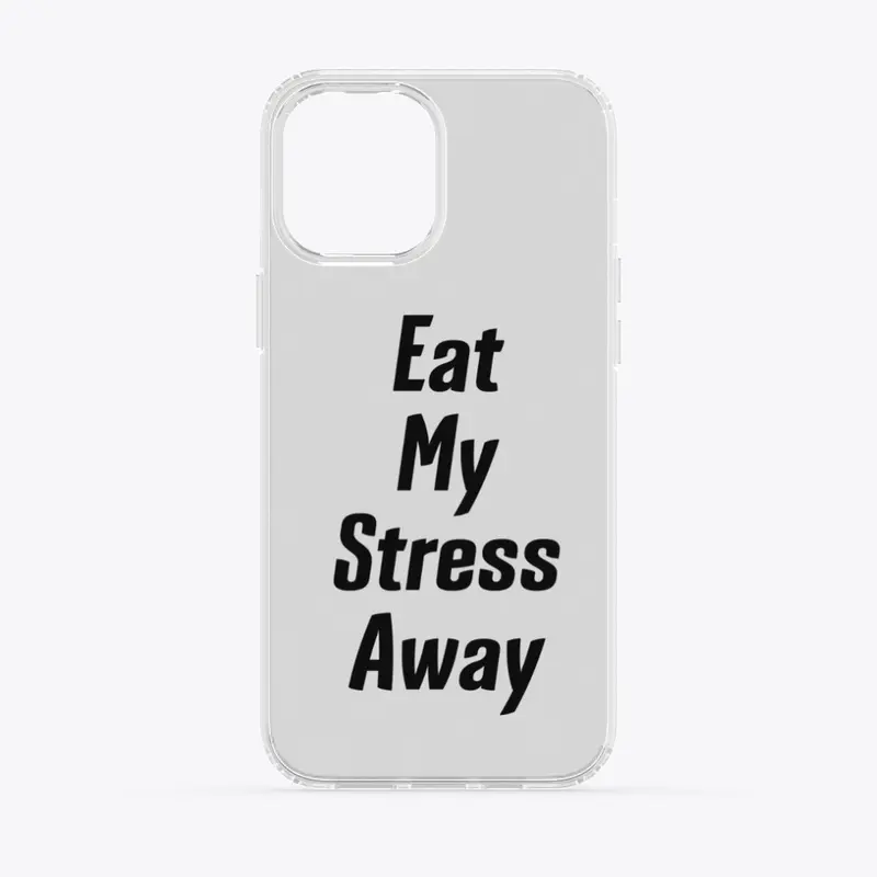 Eat My Stress Away Accessories