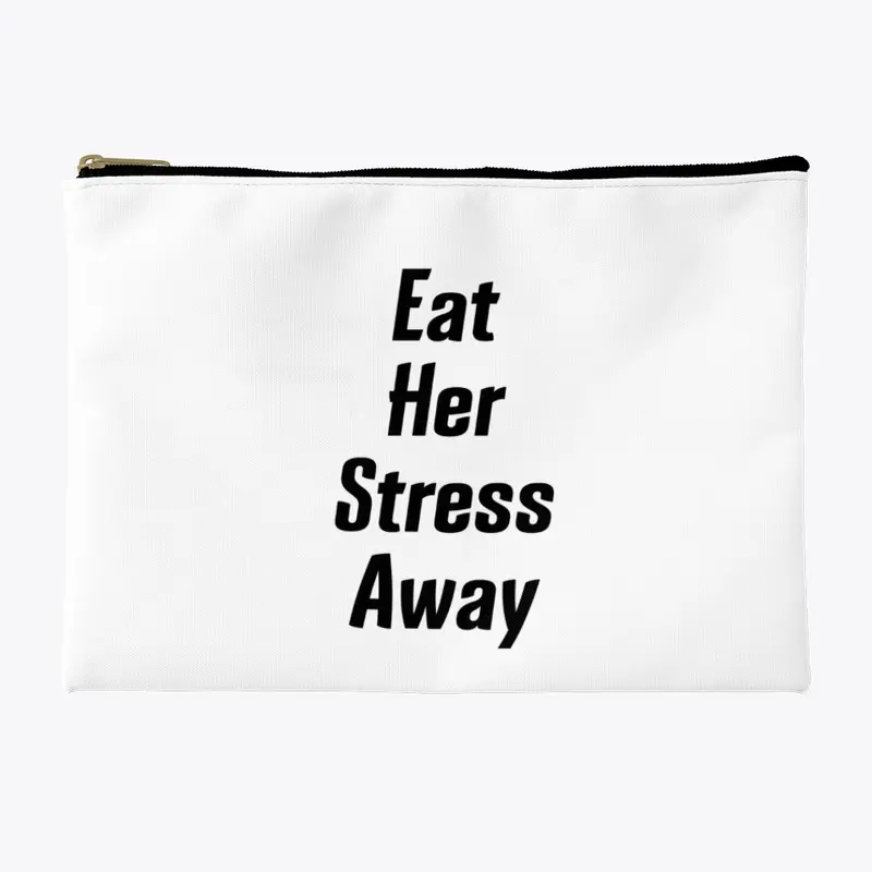 Eat Her Stress Away Accessories