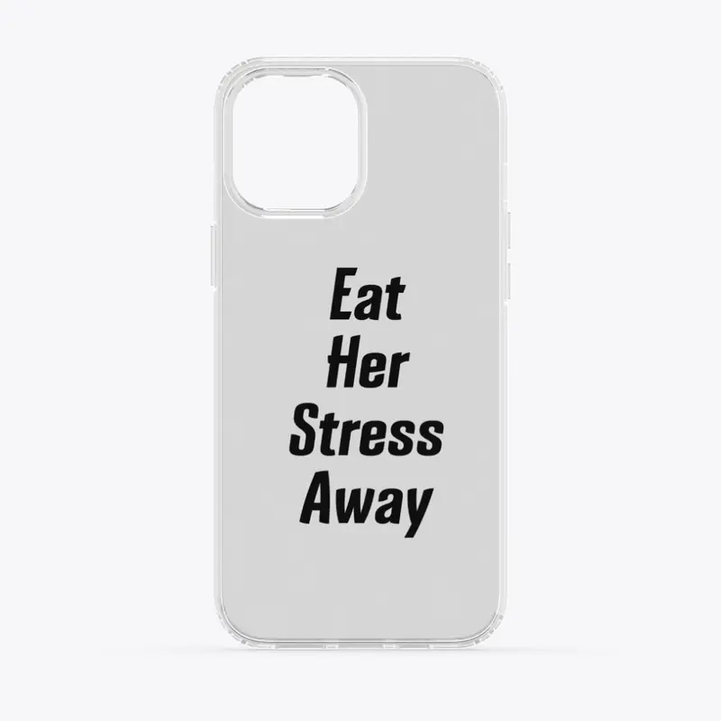 Eat Her Stress Away Accessories