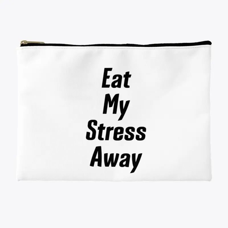 Eat My Stress Away Accessories